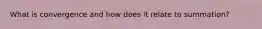 What is convergence and how does it relate to summation?