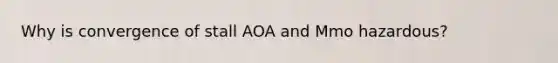 Why is convergence of stall AOA and Mmo hazardous?