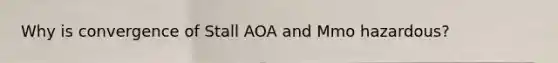 Why is convergence of Stall AOA and Mmo hazardous?