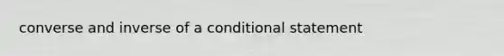 converse and inverse of a conditional statement