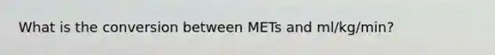 What is the conversion between METs and ml/kg/min?