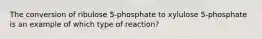 The conversion of ribulose 5-phosphate to xylulose 5-phosphate is an example of which type of reaction?