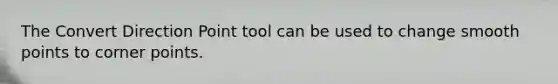 The Convert Direction Point tool can be used to change smooth points to corner points.