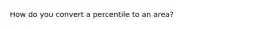 How do you convert a percentile to an area?