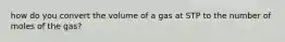 how do you convert the volume of a gas at STP to the number of moles of the gas?
