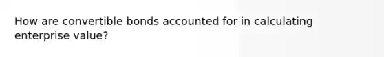 How are convertible bonds accounted for in calculating enterprise value?