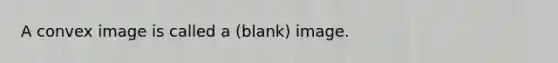 A convex image is called a (blank) image.