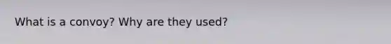 What is a convoy? Why are they used?