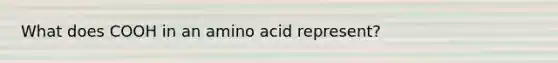 What does COOH in an amino acid represent?