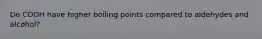 Do COOH have higher boiling points compared to aldehydes and alcohol?