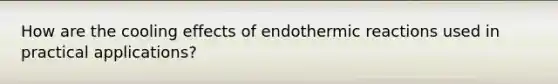 How are the cooling effects of endothermic reactions used in practical applications?