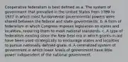 Cooperative federalism is best defined as a. The system of government that prevailed in the United States from 1789 to 1937 in which most fundamental governmental powers were shared between the federal and state governments. b. A form of federalism in which Congress imposes legislation on states and localities, requiring them to meet national standards. c. A type of federalism existing since the New Deal era in which grants-in-aid have been used strategically to encourage states and localities to pursue nationally defined goals. d. A centralized system of government in which lower levels of government have little power independent of the national government.