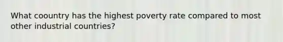 What coountry has the highest poverty rate compared to most other industrial countries?