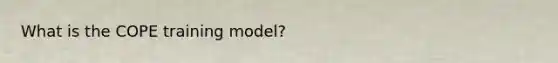 What is the COPE training model?