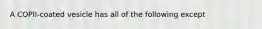 A COPII-coated vesicle has all of the following except