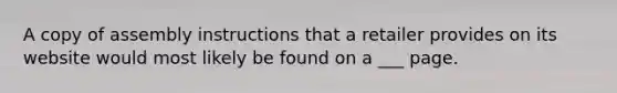 A copy of assembly instructions that a retailer provides on its website would most likely be found on a ___ page.