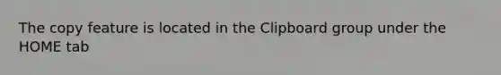 The copy feature is located in the Clipboard group under the HOME tab