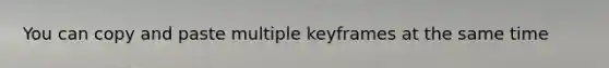 You can copy and paste multiple keyframes at the same time