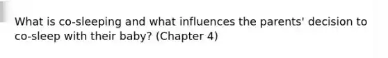 What is co-sleeping and what influences the parents' decision to co-sleep with their baby? (Chapter 4)