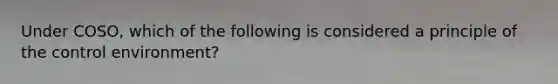 Under COSO, which of the following is considered a principle of the control environment?