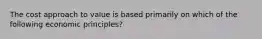 The cost approach to value is based primarily on which of the following economic principles?