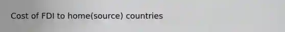 Cost of FDI to home(source) countries