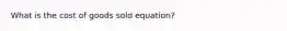 What is the cost of goods sold equation?