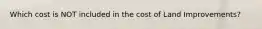 Which cost is NOT included in the cost of Land Improvements?