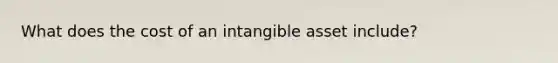 What does the cost of an intangible asset include?