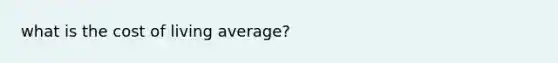 what is the cost of living average?