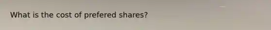 What is the cost of prefered shares?