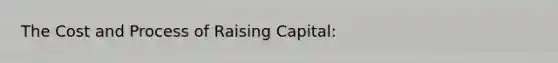 The Cost and Process of Raising Capital: