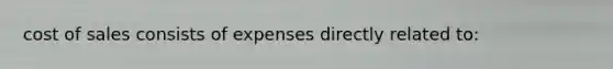 cost of sales consists of expenses directly related to: