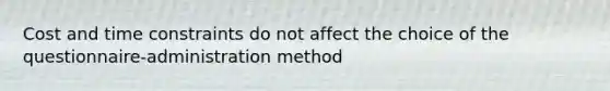 Cost and time constraints do not affect the choice of the questionnaire-administration method