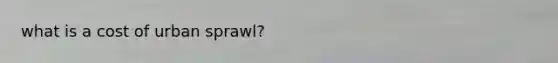 what is a cost of urban sprawl?