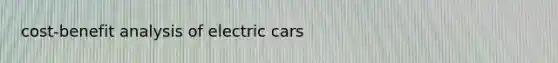 cost-benefit analysis of electric cars