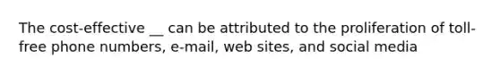 The cost-effective __ can be attributed to the proliferation of toll-free phone numbers, e-mail, web sites, and social media