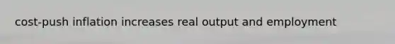 cost-push inflation increases real output and employment