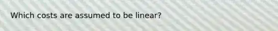 Which costs are assumed to be linear?