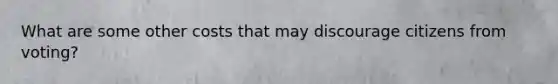 What are some other costs that may discourage citizens from voting?