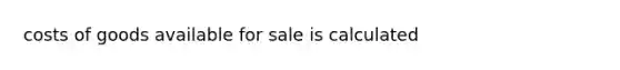 costs of goods available for sale is calculated