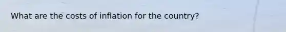 What are the costs of inflation for the country?