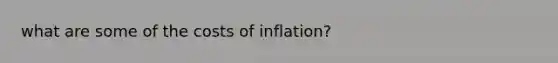 what are some of the costs of inflation?