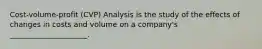 Cost-volume-profit (CVP) Analysis is the study of the effects of changes in costs and volume on a company's _____________________.