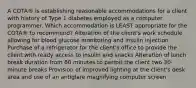 A COTA® is establishing reasonable accommodations for a client with history of Type 1 diabetes employed as a computer programmer. Which accommodation is LEAST appropriate for the COTA® to recommend? Alteration of the client's work schedule allowing for blood glucose monitoring and insulin injection Purchase of a refrigerator for the client's office to provide the client with ready access to insulin and snacks Alteration of lunch break duration from 60 minutes to permit the client two 30-minute breaks Provision of improved lighting at the client's desk area and use of an antiglare magnifying computer screen