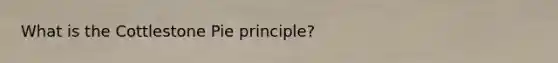 What is the Cottlestone Pie principle?