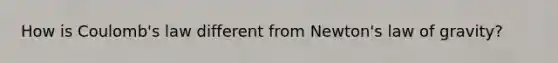 How is Coulomb's law different from Newton's law of gravity?