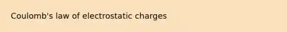 Coulomb's law of electrostatic charges