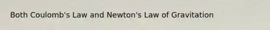 Both Coulomb's Law and Newton's Law of Gravitation