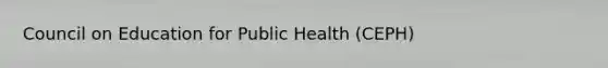 Council on Education for Public Health (CEPH)